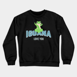 Iguana love you Crewneck Sweatshirt